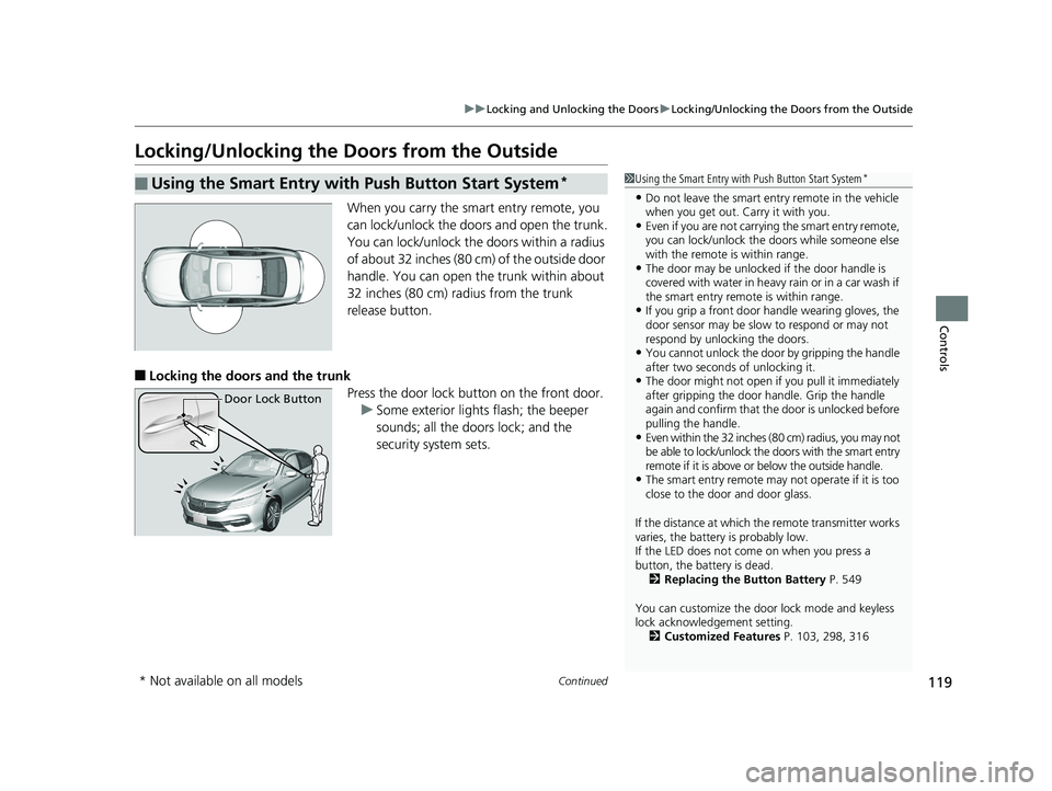 HONDA ACCORD SEDAN 2016 Owners Manual (in English) 119
uuLocking and Unlocking the Doors uLocking/Unlocking the Doors from the Outside
Continued
Controls
Locking/Unlocking the Doors from the Outside
When you carry the sm art entry remote, you
can loc HONDA ACCORD SEDAN 2016 Owners Manual (in English) 119
uuLocking and Unlocking the Doors uLocking/Unlocking the Doors from the Outside
Continued
Controls
Locking/Unlocking the Doors from the Outside
When you carry the sm art entry remote, you
can loc