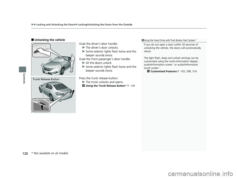 HONDA ACCORD SEDAN 2016 Owners Manual (in English) uuLocking and Unlocking the Doors uLocking/Unlocking the Doors from the Outside
120
Controls
■Unlocking the vehicle
Grab the driver’s door handle:u The driver’s door unlocks.
u Some exterior lig HONDA ACCORD SEDAN 2016 Owners Manual (in English) uuLocking and Unlocking the Doors uLocking/Unlocking the Doors from the Outside
120
Controls
■Unlocking the vehicle
Grab the driver’s door handle:u The driver’s door unlocks.
u Some exterior lig