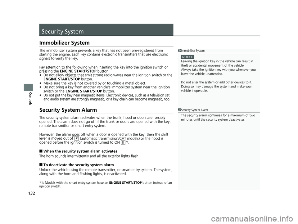 HONDA ACCORD SEDAN 2016 Owners Manual (in English) 132
Controls
Security System
Immobilizer System
The immobilizer system prevents a key that has not been pre-registered from
starting the engine. Each key contains el ectronic transmitters that use el HONDA ACCORD SEDAN 2016 Owners Manual (in English) 132
Controls
Security System
Immobilizer System
The immobilizer system prevents a key that has not been pre-registered from
starting the engine. Each key contains el ectronic transmitters that use el
