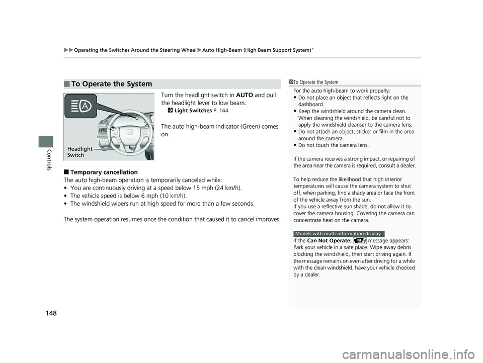 HONDA ACCORD SEDAN 2016 Owners Manual (in English) uuOperating the Switches Around the Steering Wheel uAuto High-Beam (High Beam Support System)*
148
Controls
Turn the headlight switch in AUTO and pull
the headlight lever to low beam.
2 Light Switch HONDA ACCORD SEDAN 2016 Owners Manual (in English) uuOperating the Switches Around the Steering Wheel uAuto High-Beam (High Beam Support System)*
148
Controls
Turn the headlight switch in AUTO and pull
the headlight lever to low beam.
2 Light Switch
