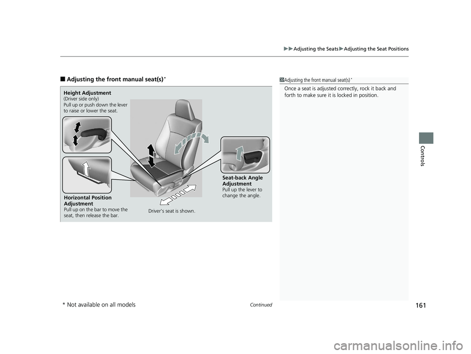 HONDA ACCORD SEDAN 2016 Owners Manual (in English) Continued161
uuAdjusting the Seats uAdjusting the Seat Positions
Controls
■Adjusting th e front manual seat(s)*1Adjusting the front manual seat(s)*
Once a seat is adjusted co rrectly, rock it back a HONDA ACCORD SEDAN 2016 Owners Manual (in English) Continued161
uuAdjusting the Seats uAdjusting the Seat Positions
Controls
■Adjusting th e front manual seat(s)*1Adjusting the front manual seat(s)*
Once a seat is adjusted co rrectly, rock it back a