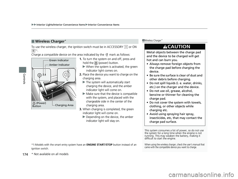 HONDA ACCORD SEDAN 2016 Owners Manual (in English) uuInterior Lights/Interior Convenience Items uInterior Convenience Items
174
Controls
To use the wireless charger, the ig nition switch must be in ACCESSORY (q or ON
(w*1.
Charge a compatible device HONDA ACCORD SEDAN 2016 Owners Manual (in English) uuInterior Lights/Interior Convenience Items uInterior Convenience Items
174
Controls
To use the wireless charger, the ig nition switch must be in ACCESSORY (q or ON
(w*1.
Charge a compatible device