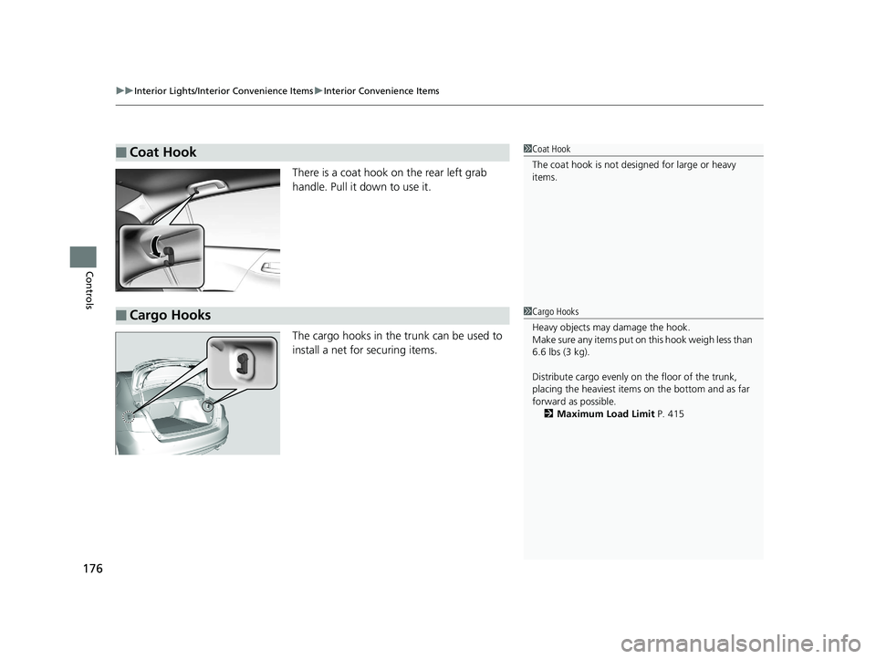 HONDA ACCORD SEDAN 2016 Owners Manual (in English) uuInterior Lights/Interior Convenience Items uInterior Convenience Items
176
Controls
There is a coat hook on the rear left grab
handle. Pull it down to use it.
The cargo hooks in the trunk can be us HONDA ACCORD SEDAN 2016 Owners Manual (in English) uuInterior Lights/Interior Convenience Items uInterior Convenience Items
176
Controls
There is a coat hook on the rear left grab
handle. Pull it down to use it.
The cargo hooks in the trunk can be us