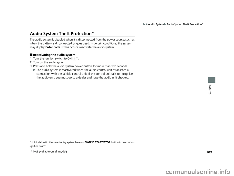 HONDA ACCORD SEDAN 2016 Owners Manual (in English) 189
uuAudio System uAudio System Theft Protection*
Features
Audio System Theft Protection*
The audio system is disabled when it is disconnected from the power source, such as
when the battery is disc HONDA ACCORD SEDAN 2016 Owners Manual (in English) 189
uuAudio System uAudio System Theft Protection*
Features
Audio System Theft Protection*
The audio system is disabled when it is disconnected from the power source, such as
when the battery is disc
