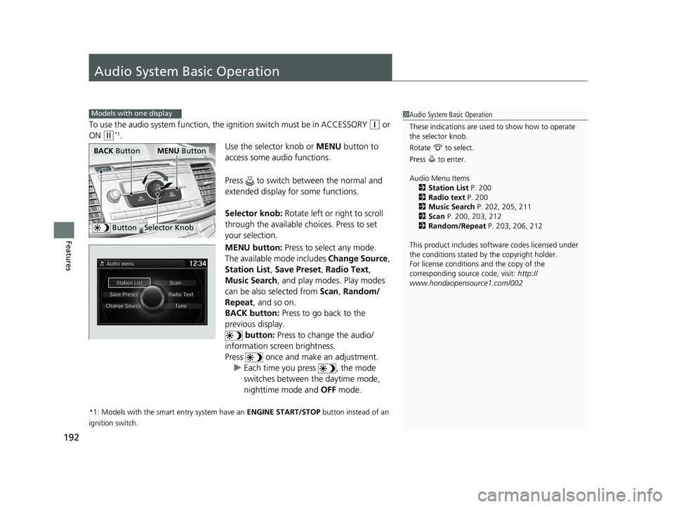 HONDA ACCORD SEDAN 2016 Owners Manual (in English) 192
Features
Audio System Basic Operation
To use the audio system function, the ignition switch must be in ACCESSORY (q or
ON
(w*1.
Use the selector knob or MENU button to
access some audio functio HONDA ACCORD SEDAN 2016 Owners Manual (in English) 192
Features
Audio System Basic Operation
To use the audio system function, the ignition switch must be in ACCESSORY (q or
ON
(w*1.
Use the selector knob or MENU button to
access some audio functio