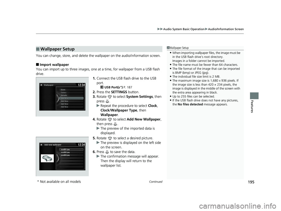 HONDA ACCORD SEDAN 2016 Owners Manual (in English) Continued195
uuAudio System Basic Operation uAudio/Information Screen
Features
You can change, store, and delete the wallpaper on the audio/ information screen.
■Import wallpaper
You can import up t HONDA ACCORD SEDAN 2016 Owners Manual (in English) Continued195
uuAudio System Basic Operation uAudio/Information Screen
Features
You can change, store, and delete the wallpaper on the audio/ information screen.
■Import wallpaper
You can import up t