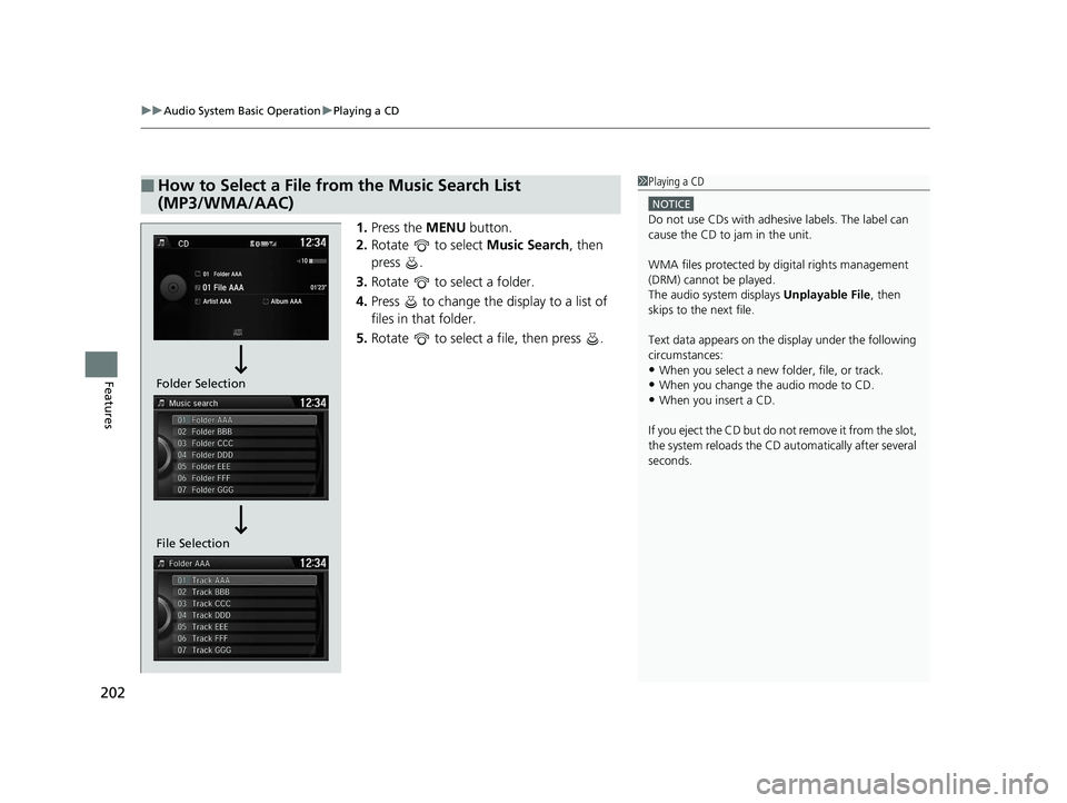 HONDA ACCORD SEDAN 2016 Owners Manual (in English) uuAudio System Basic Operation uPlaying a CD
202
Features
1. Press the MENU button.
2. Rotate to select Music Search, then
press .
3. Rotate to select a folder.
4. Press to change the display HONDA ACCORD SEDAN 2016 Owners Manual (in English) uuAudio System Basic Operation uPlaying a CD
202
Features
1. Press the MENU button.
2. Rotate to select Music Search, then
press .
3. Rotate to select a folder.
4. Press to change the display
