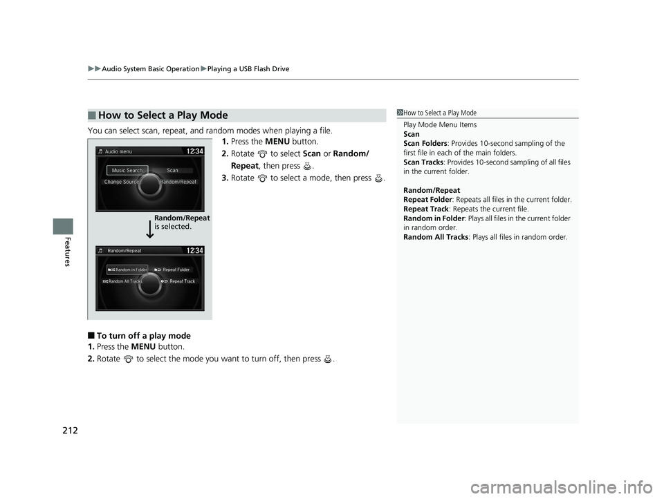 HONDA ACCORD SEDAN 2016 Owners Manual (in English) uuAudio System Basic Operation uPlaying a USB Flash Drive
212
Features
You can select scan, repeat, and random modes when playing a file.
1.Press the MENU button.
2. Rotate to select Scan or Rando HONDA ACCORD SEDAN 2016 Owners Manual (in English) uuAudio System Basic Operation uPlaying a USB Flash Drive
212
Features
You can select scan, repeat, and random modes when playing a file.
1.Press the MENU button.
2. Rotate to select Scan or Rando
