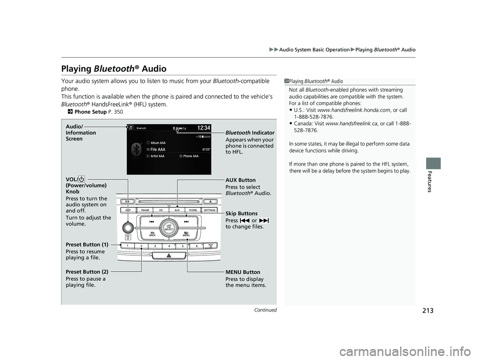 HONDA ACCORD SEDAN 2016 Owners Manual (in English) 213
uuAudio System Basic Operation uPlaying Bluetooth ® Audio
Continued
Features
Playing Bluetooth ® Audio
Your audio system allows you to listen to music from your Bluetooth-compatible
phone.
Th HONDA ACCORD SEDAN 2016 Owners Manual (in English) 213
uuAudio System Basic Operation uPlaying Bluetooth ® Audio
Continued
Features
Playing Bluetooth ® Audio
Your audio system allows you to listen to music from your Bluetooth-compatible
phone.
Th