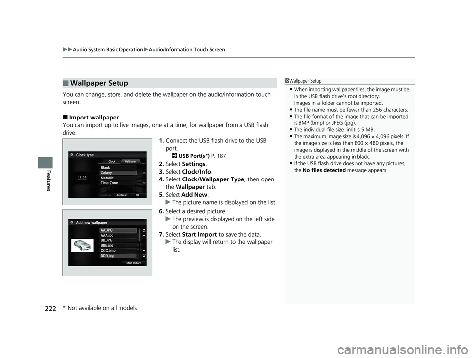 HONDA ACCORD SEDAN 2016 Owners Manual (in English) uuAudio System Basic Operation uAudio/Information Touch Screen
222
Features
You can change, store, and delete the wallpaper on the audio/information touch
screen.
■Import wallpaper
You can import u HONDA ACCORD SEDAN 2016 Owners Manual (in English) uuAudio System Basic Operation uAudio/Information Touch Screen
222
Features
You can change, store, and delete the wallpaper on the audio/information touch
screen.
■Import wallpaper
You can import u
