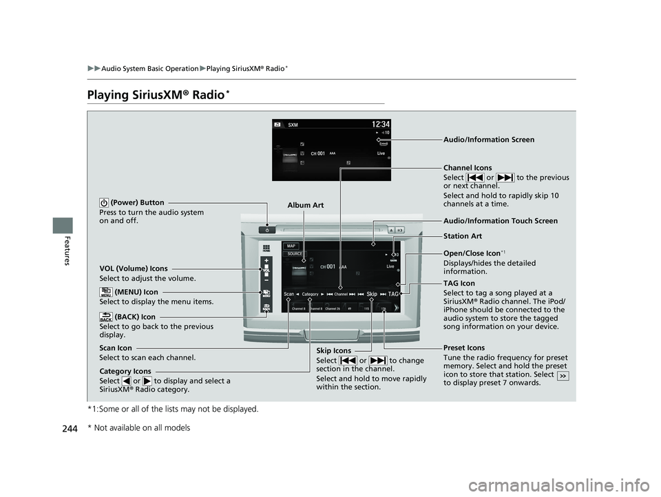 HONDA ACCORD SEDAN 2016 Owners Manual (in English) 244
uuAudio System Basic Operation uPlaying SiriusXM ® Radio*
Features
Playing SiriusXM ® Radio*
*1:Some or all of the lists may not be displayed.
VOL (Volume) Icons
Select to adjust the volume.
(B HONDA ACCORD SEDAN 2016 Owners Manual (in English) 244
uuAudio System Basic Operation uPlaying SiriusXM ® Radio*
Features
Playing SiriusXM ® Radio*
*1:Some or all of the lists may not be displayed.
VOL (Volume) Icons
Select to adjust the volume.
(B