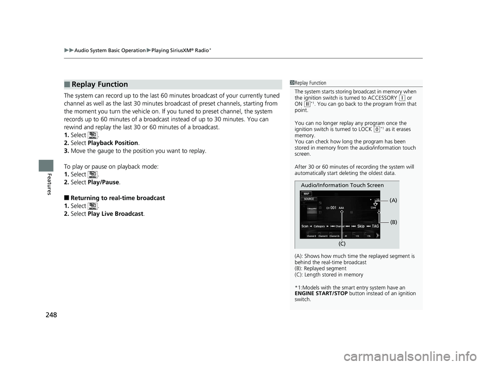 HONDA ACCORD SEDAN 2016 Owners Manual (in English) uuAudio System Basic Operation uPlaying SiriusXM ® Radio*
248
Features
The system can record up to the last 60 minutes broadcast of your currently tuned
channel as well as the last 30 minutes br oad HONDA ACCORD SEDAN 2016 Owners Manual (in English) uuAudio System Basic Operation uPlaying SiriusXM ® Radio*
248
Features
The system can record up to the last 60 minutes broadcast of your currently tuned
channel as well as the last 30 minutes br oad