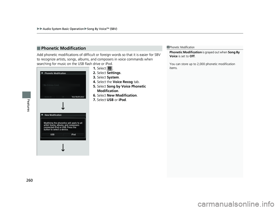HONDA ACCORD SEDAN 2016 Owners Manual (in English) uuAudio System Basic Operation uSong By VoiceTM (SBV)
260
Features
Add phonetic modifications of difficult or foreign words so that it is easier for SBV
to recognize artists, songs, albums, and comp HONDA ACCORD SEDAN 2016 Owners Manual (in English) uuAudio System Basic Operation uSong By VoiceTM (SBV)
260
Features
Add phonetic modifications of difficult or foreign words so that it is easier for SBV
to recognize artists, songs, albums, and comp