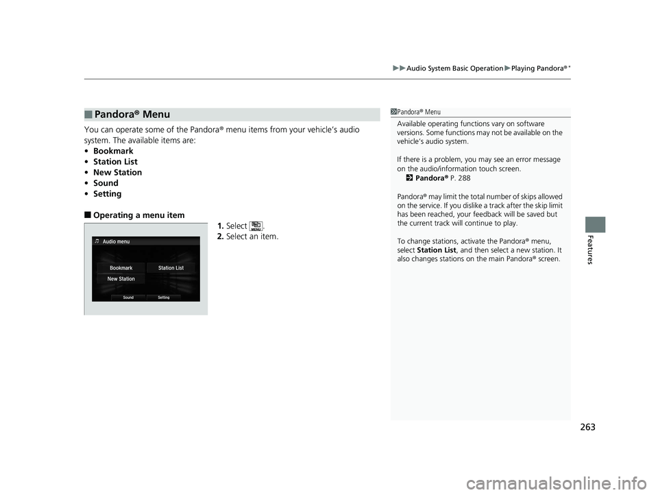 HONDA ACCORD SEDAN 2016 Owners Manual (in English) 263
uuAudio System Basic Operation uPlaying Pandora ®*
Features
You can operate some of the Pandora ® menu items from your vehicle’s audio
system. The available items are:
• Bookmark
• Statio HONDA ACCORD SEDAN 2016 Owners Manual (in English) 263
uuAudio System Basic Operation uPlaying Pandora ®*
Features
You can operate some of the Pandora ® menu items from your vehicle’s audio
system. The available items are:
• Bookmark
• Statio