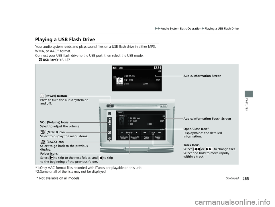 HONDA ACCORD SEDAN 2016 Owners Manual (in English) 265
uuAudio System Basic Operation uPlaying a USB Flash Drive
Continued
Features
Playing a USB Flash Drive
Your audio system reads and plays sound files on a USB flash drive in either MP3,
WMA, or A HONDA ACCORD SEDAN 2016 Owners Manual (in English) 265
uuAudio System Basic Operation uPlaying a USB Flash Drive
Continued
Features
Playing a USB Flash Drive
Your audio system reads and plays sound files on a USB flash drive in either MP3,
WMA, or A