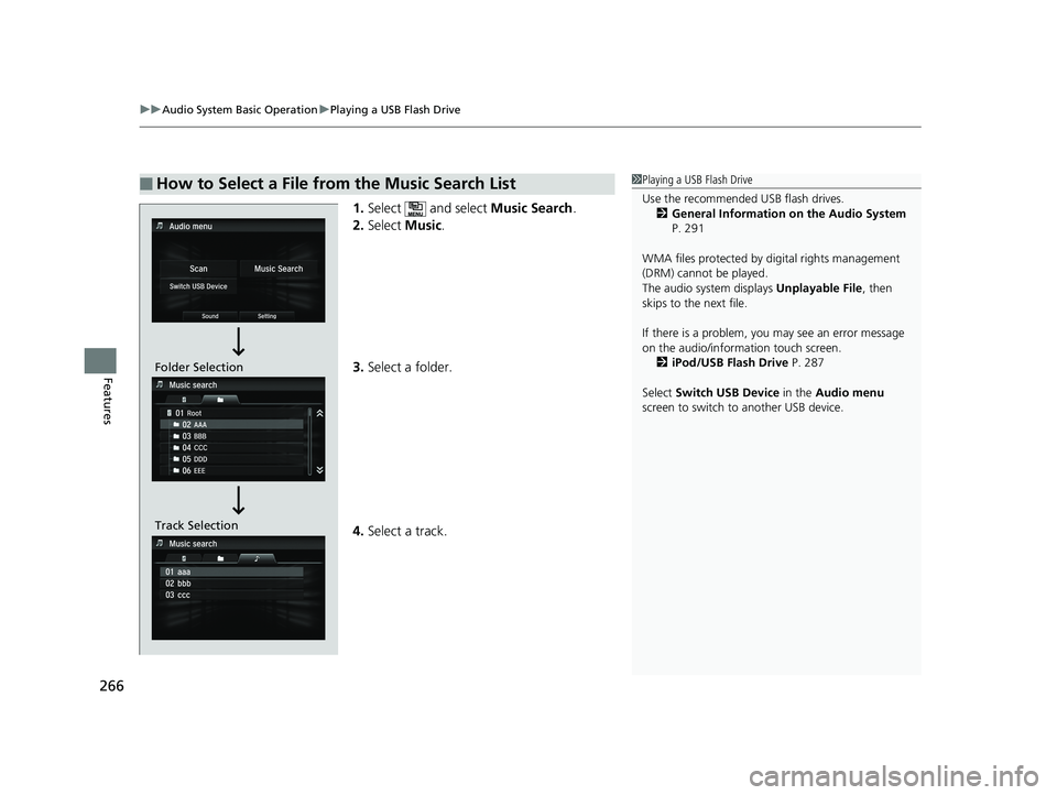 HONDA ACCORD SEDAN 2016 Owners Manual (in English) uuAudio System Basic Operation uPlaying a USB Flash Drive
266
Features
1. Select and select Music Search.
2. Select Music.
3. Select a folder.
4. Select a track.
■How to Select a File from the Mu HONDA ACCORD SEDAN 2016 Owners Manual (in English) uuAudio System Basic Operation uPlaying a USB Flash Drive
266
Features
1. Select and select Music Search.
2. Select Music.
3. Select a folder.
4. Select a track.
■How to Select a File from the Mu