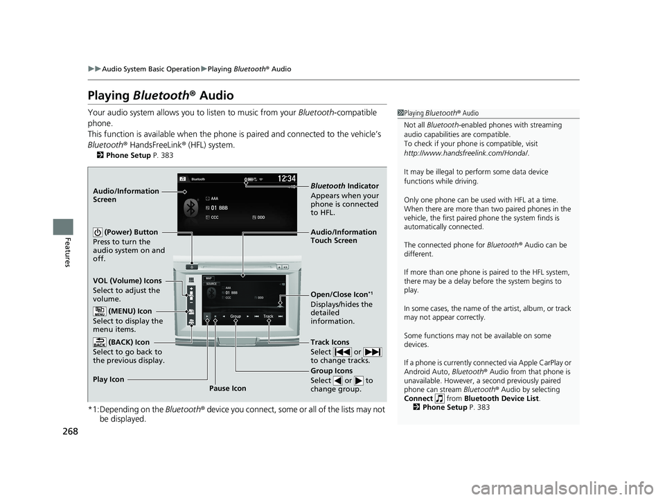 HONDA ACCORD SEDAN 2016 Owners Manual (in English) 268
uuAudio System Basic Operation uPlaying Bluetooth ® Audio
Features
Playing Bluetooth® Audio
Your audio system allows you to listen to music from your Bluetooth-compatible
phone.
This functio HONDA ACCORD SEDAN 2016 Owners Manual (in English) 268
uuAudio System Basic Operation uPlaying Bluetooth ® Audio
Features
Playing Bluetooth® Audio
Your audio system allows you to listen to music from your Bluetooth-compatible
phone.
This functio