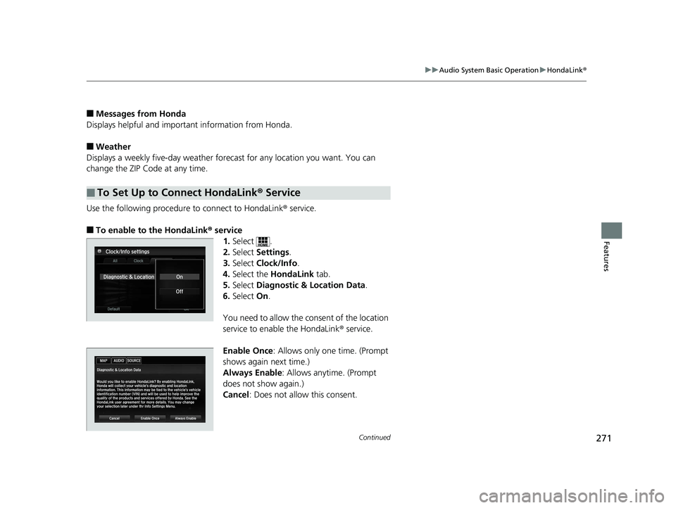 HONDA ACCORD SEDAN 2016  Owners Manual (in English) 271
uuAudio System Basic Operation uHondaLink ®
Continued
Features
■Messages from Honda
Displays helpful and important information from Honda.
■Weather
Displays a weekly five-day  weather forecas