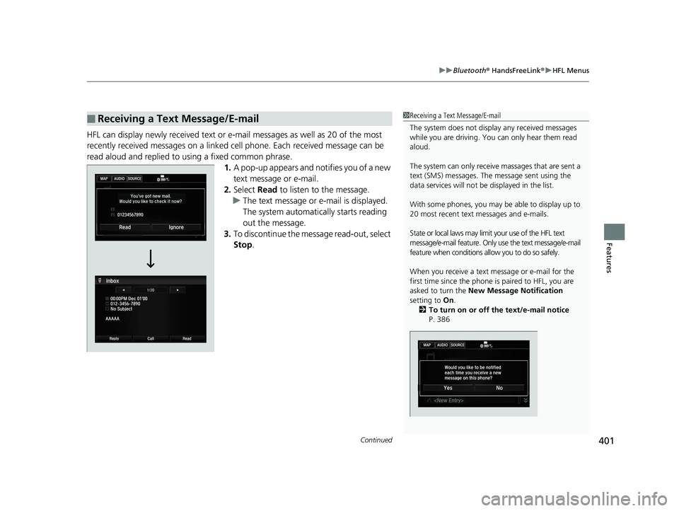 HONDA ACCORD SEDAN 2016 Owners Manual (in English) Continued401
uuBluetooth ® HandsFreeLink ®u HFL Menus
Features
HFL can display newly received text or e-mail messages as well as 20 of the most
recently received messages on a linked cell phone. Ea HONDA ACCORD SEDAN 2016 Owners Manual (in English) Continued401
uuBluetooth ® HandsFreeLink ®u HFL Menus
Features
HFL can display newly received text or e-mail messages as well as 20 of the most
recently received messages on a linked cell phone. Ea