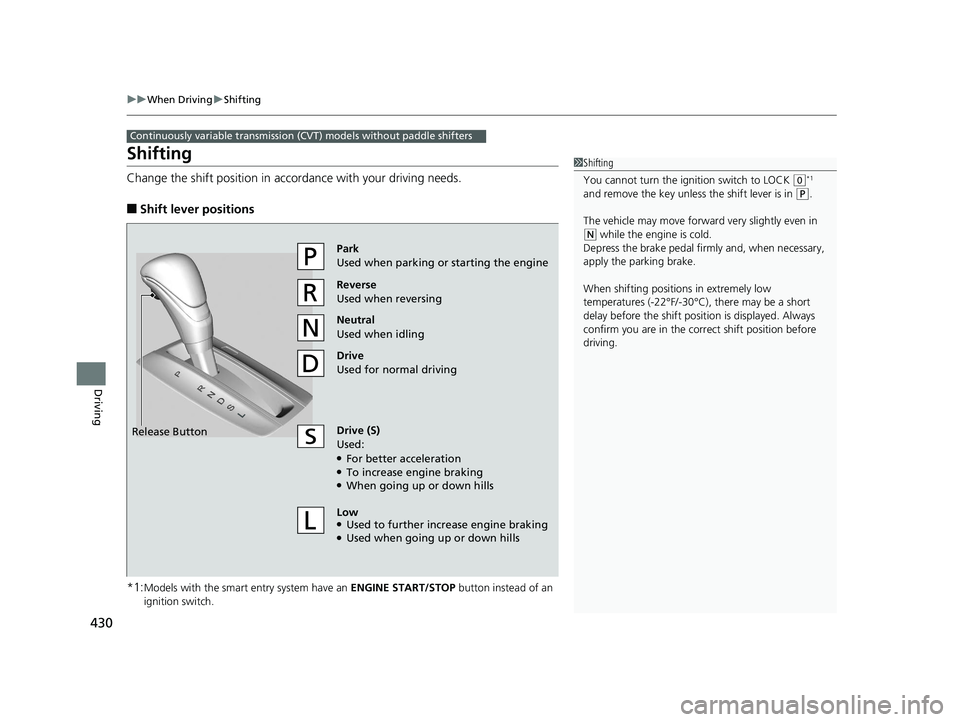 HONDA ACCORD SEDAN 2016 Owners Manual (in English) 430
uuWhen Driving uShifting
Driving
Shifting
Change the shift positi on in accordance with your driving needs.
■Shift lever positions
*1:
Models with the smart entry system have an ENGINE START/ST HONDA ACCORD SEDAN 2016 Owners Manual (in English) 430
uuWhen Driving uShifting
Driving
Shifting
Change the shift positi on in accordance with your driving needs.
■Shift lever positions
*1:
Models with the smart entry system have an ENGINE START/ST