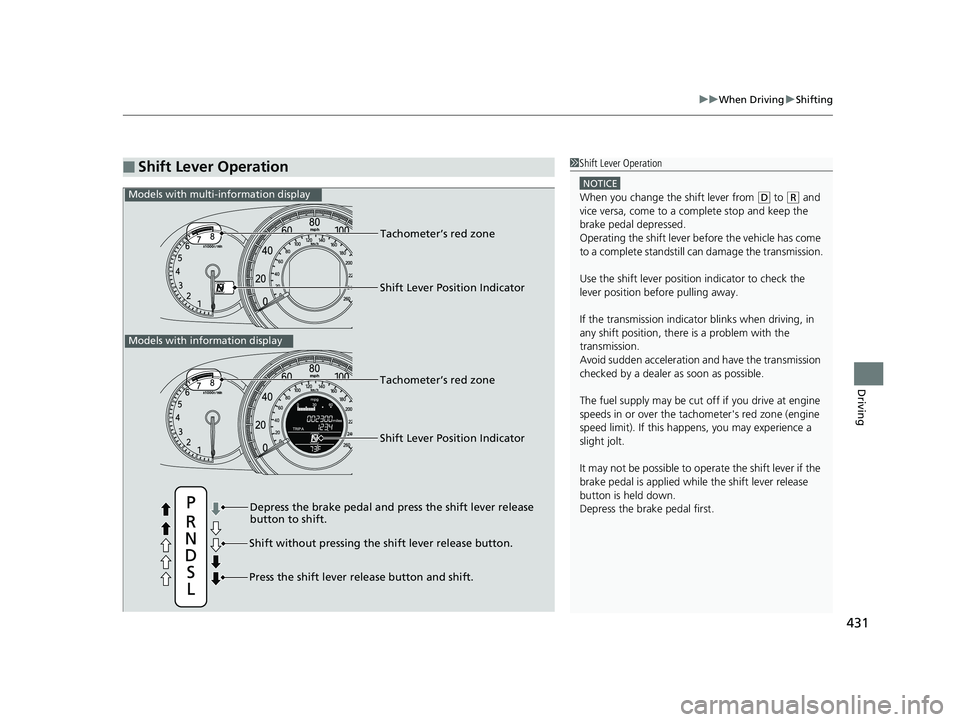 HONDA ACCORD SEDAN 2016 Owners Manual (in English) 431
uuWhen Driving uShifting
Driving
■Shift Lever Operation1Shift Lever Operation
NOTICE
When you change the shift lever from (D to ( R and
vice versa, come to a complete stop and keep the
brake p HONDA ACCORD SEDAN 2016 Owners Manual (in English) 431
uuWhen Driving uShifting
Driving
■Shift Lever Operation1Shift Lever Operation
NOTICE
When you change the shift lever from (D to ( R and
vice versa, come to a complete stop and keep the
brake p