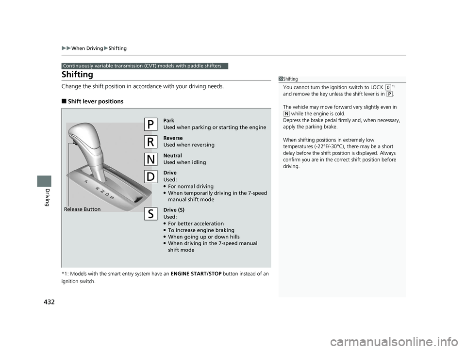 HONDA ACCORD SEDAN 2016 Owners Manual (in English) 432
uuWhen Driving uShifting
Driving
Shifting
Change the shift positi on in accordance with your driving needs.
■Shift lever positions
*1: Models with the smart entry system have an ENGINE START/ST HONDA ACCORD SEDAN 2016 Owners Manual (in English) 432
uuWhen Driving uShifting
Driving
Shifting
Change the shift positi on in accordance with your driving needs.
■Shift lever positions
*1: Models with the smart entry system have an ENGINE START/ST