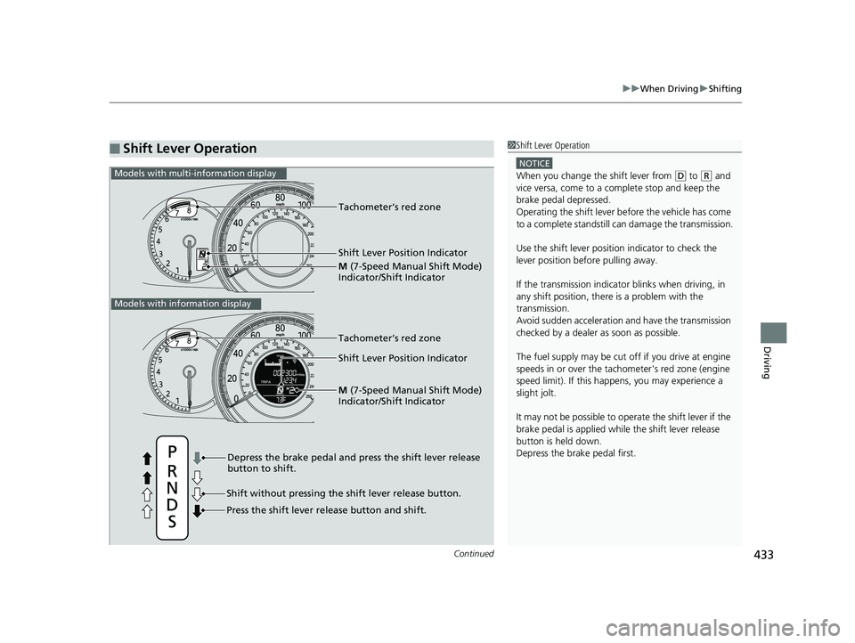 HONDA ACCORD SEDAN 2016 Owners Manual (in English) Continued433
uuWhen Driving uShifting
Driving
■Shift Lever Operation1Shift Lever Operation
NOTICE
When you change the shift lever from (D to ( R and
vice versa, come to a complete stop and keep the HONDA ACCORD SEDAN 2016 Owners Manual (in English) Continued433
uuWhen Driving uShifting
Driving
■Shift Lever Operation1Shift Lever Operation
NOTICE
When you change the shift lever from (D to ( R and
vice versa, come to a complete stop and keep the