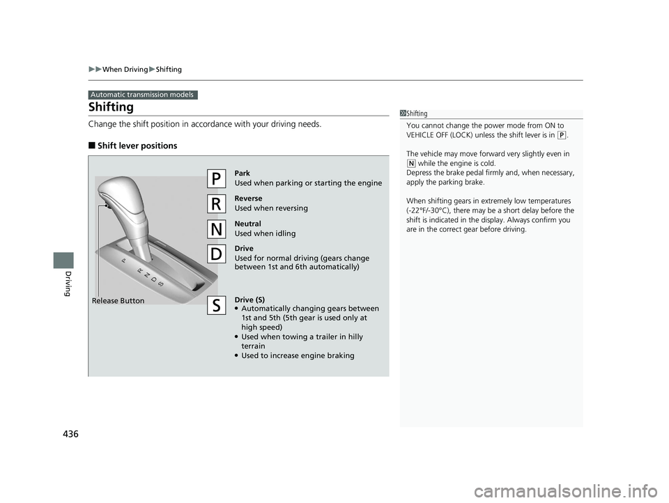 HONDA ACCORD SEDAN 2016 Owners Manual (in English) 436
uuWhen Driving uShifting
Driving
Shifting
Change the shift positi on in accordance with your driving needs.
■Shift lever positions
Automatic transmission models
1Shifting
You cannot change the p HONDA ACCORD SEDAN 2016 Owners Manual (in English) 436
uuWhen Driving uShifting
Driving
Shifting
Change the shift positi on in accordance with your driving needs.
■Shift lever positions
Automatic transmission models
1Shifting
You cannot change the p