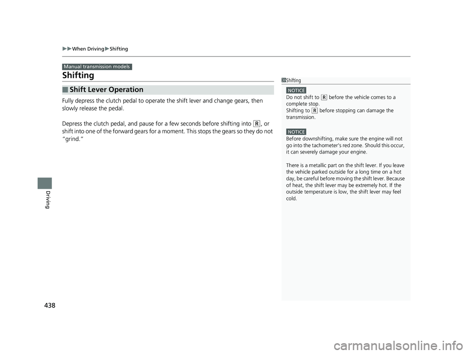 HONDA ACCORD SEDAN 2016 Owners Manual (in English) 438
uuWhen Driving uShifting
Driving
Shifting
Fully depress the clutch pedal to operate the shift lever and change gears, then
slowly release the pedal.
Depress the clutch pedal, and pause for a few HONDA ACCORD SEDAN 2016 Owners Manual (in English) 438
uuWhen Driving uShifting
Driving
Shifting
Fully depress the clutch pedal to operate the shift lever and change gears, then
slowly release the pedal.
Depress the clutch pedal, and pause for a few