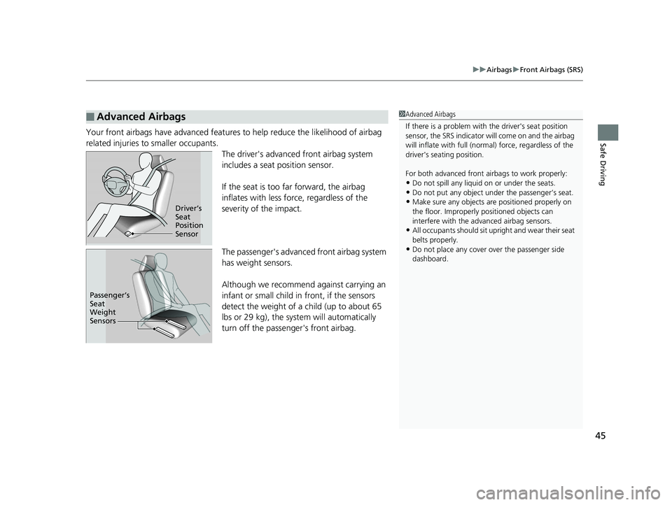 HONDA ACCORD SEDAN 2016 (in English) Service Manual 45
uuAirbags uFront Airbags (SRS)
Safe DrivingYour front airbags have advanced features to help reduce the likelihood of airbag
related injuries to smaller occupants.
The driver's advanced front HONDA ACCORD SEDAN 2016 (in English) Service Manual 45
uuAirbags uFront Airbags (SRS)
Safe DrivingYour front airbags have advanced features to help reduce the likelihood of airbag
related injuries to smaller occupants.
The driver's advanced front