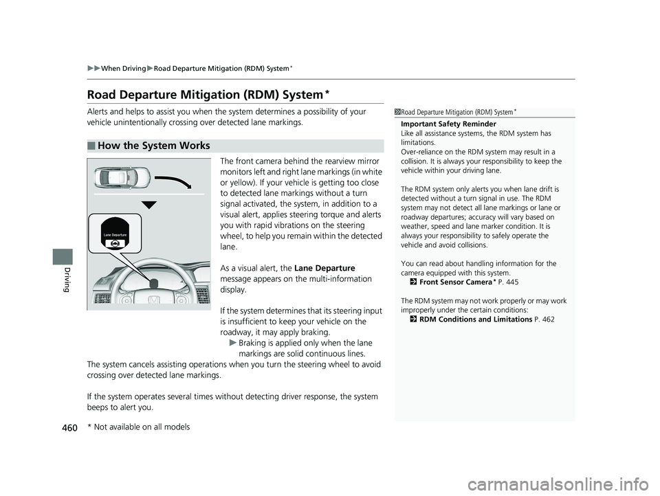 HONDA ACCORD SEDAN 2016 Owners Manual (in English) 460
uuWhen Driving uRoad Departure Mitigation (RDM) System*
Driving
Road Departure Mitigation (RDM) System*
Alerts and helps to assist you when the system determines a possibility of your
vehicle uni HONDA ACCORD SEDAN 2016 Owners Manual (in English) 460
uuWhen Driving uRoad Departure Mitigation (RDM) System*
Driving
Road Departure Mitigation (RDM) System*
Alerts and helps to assist you when the system determines a possibility of your
vehicle uni