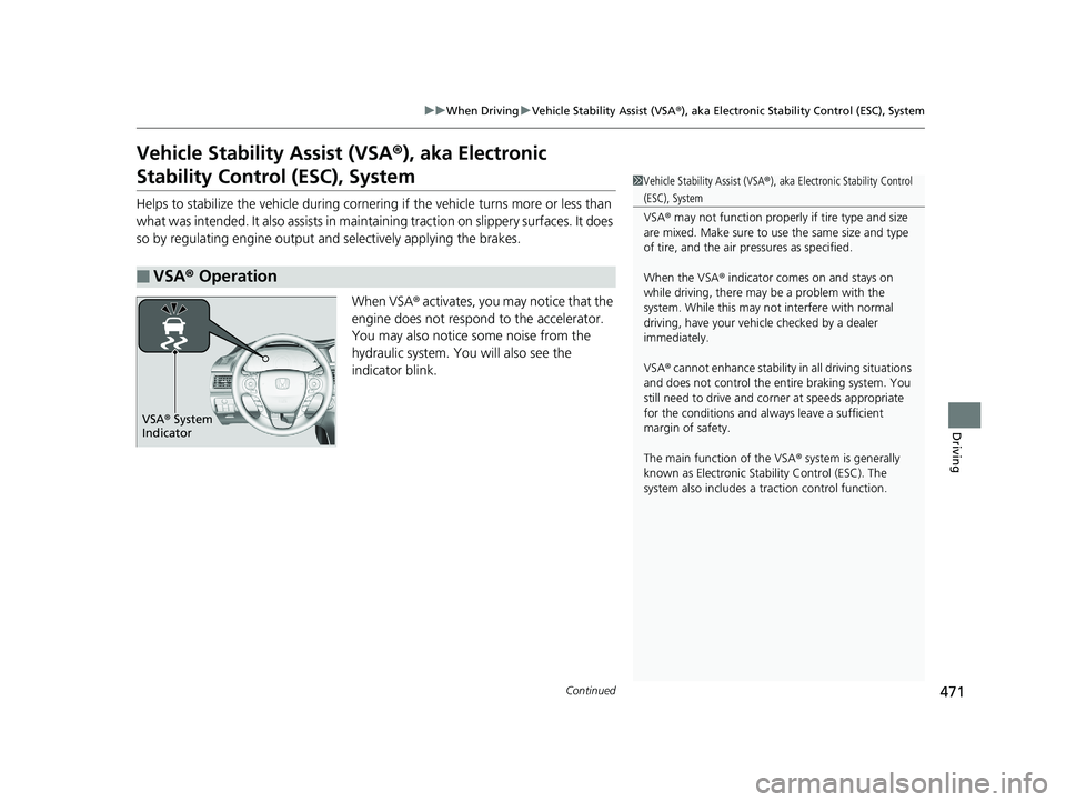 HONDA ACCORD SEDAN 2016 Owners Manual (in English) 471
uuWhen Driving uVehicle Stability Assist (VSA ®), aka Electronic Stability Control (ESC), System
Continued
Driving
Vehicle Stability Assist (VSA ®), aka Electronic
Stability Control (ESC), Syst HONDA ACCORD SEDAN 2016 Owners Manual (in English) 471
uuWhen Driving uVehicle Stability Assist (VSA ®), aka Electronic Stability Control (ESC), System
Continued
Driving
Vehicle Stability Assist (VSA ®), aka Electronic
Stability Control (ESC), Syst
