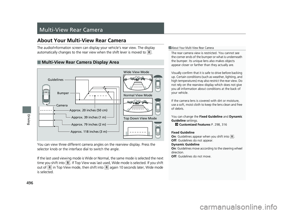 HONDA ACCORD SEDAN 2016 Owners Manual (in English) 496
Driving
Multi-View Rear Camera
About Your Multi-View Rear Camera
The audio/information screen can display your vehicle’s rear view. The display
automatically changes to the rear view when the s HONDA ACCORD SEDAN 2016 Owners Manual (in English) 496
Driving
Multi-View Rear Camera
About Your Multi-View Rear Camera
The audio/information screen can display your vehicle’s rear view. The display
automatically changes to the rear view when the s