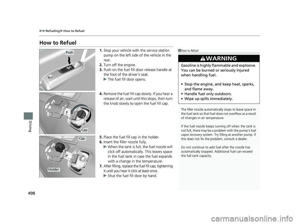 HONDA ACCORD SEDAN 2016 Owners Manual (in English) 498
uuRefueling uHow to Refuel
Driving
How to Refuel
1. Stop your vehicle with the service station
pump on the left side of the vehicle in the
rear.
2. Turn off the engine.
3. Push on the fuel fill HONDA ACCORD SEDAN 2016 Owners Manual (in English) 498
uuRefueling uHow to Refuel
Driving
How to Refuel
1. Stop your vehicle with the service station
pump on the left side of the vehicle in the
rear.
2. Turn off the engine.
3. Push on the fuel fill