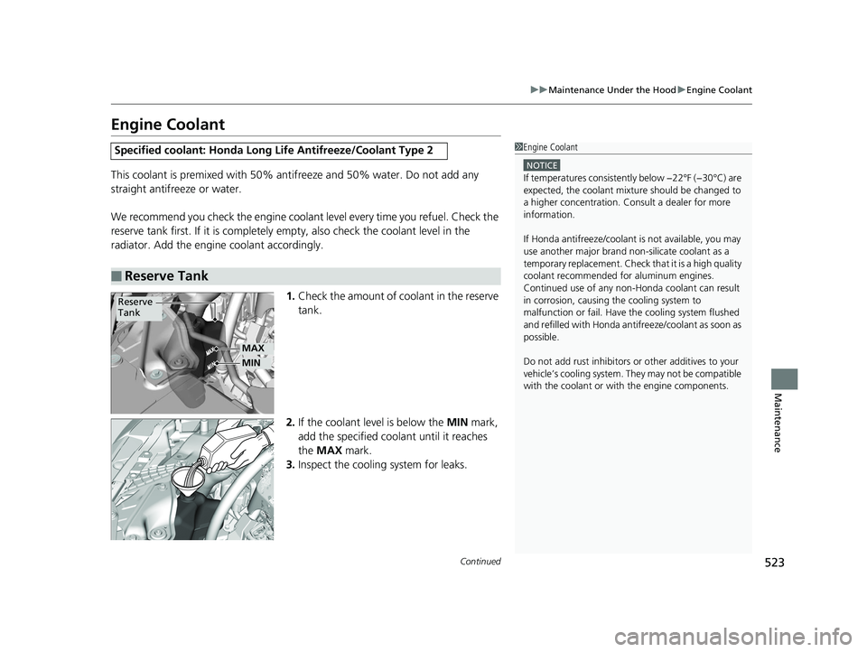 HONDA ACCORD SEDAN 2016 Owners Manual (in English) 523
uuMaintenance Under the Hood uEngine Coolant
Continued
Maintenance
Engine Coolant
This coolant is premixed with 50% an tifreeze and 50% water. Do not add any
straight antifreeze or water.
We reco HONDA ACCORD SEDAN 2016 Owners Manual (in English) 523
uuMaintenance Under the Hood uEngine Coolant
Continued
Maintenance
Engine Coolant
This coolant is premixed with 50% an tifreeze and 50% water. Do not add any
straight antifreeze or water.
We reco