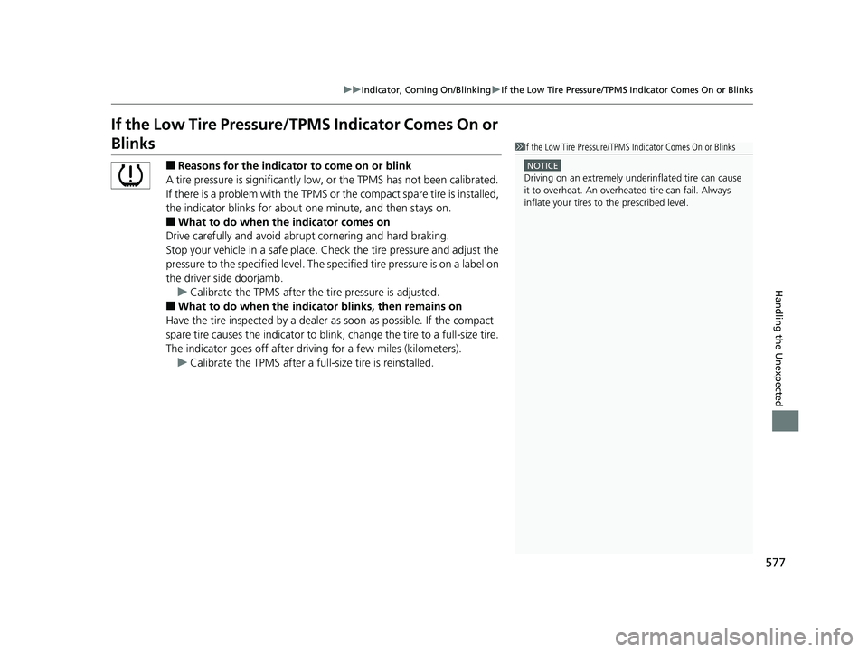 HONDA ACCORD SEDAN 2016 Owners Manual (in English) 577
uuIndicator, Coming On/Blinking uIf the Low Tire Pressure/TPMS Indicator Comes On or Blinks
Handling the Unexpected
If the Low Tire Pressure/ TPMS Indicator Comes On or
Blinks
■Reasons for the HONDA ACCORD SEDAN 2016 Owners Manual (in English) 577
uuIndicator, Coming On/Blinking uIf the Low Tire Pressure/TPMS Indicator Comes On or Blinks
Handling the Unexpected
If the Low Tire Pressure/ TPMS Indicator Comes On or
Blinks
■Reasons for the