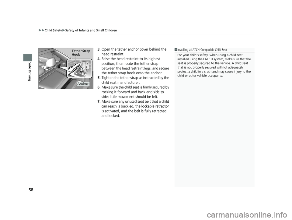 HONDA ACCORD SEDAN 2016 (in English) Workshop Manual uuChild Safety uSafety of Infants and Small Children
58
Safe Driving
3. Open the tether anchor cover behind the
head restraint.
4. Raise the head restraint to its highest
position, then rout e the t HONDA ACCORD SEDAN 2016 (in English) Workshop Manual uuChild Safety uSafety of Infants and Small Children
58
Safe Driving
3. Open the tether anchor cover behind the
head restraint.
4. Raise the head restraint to its highest
position, then rout e the t