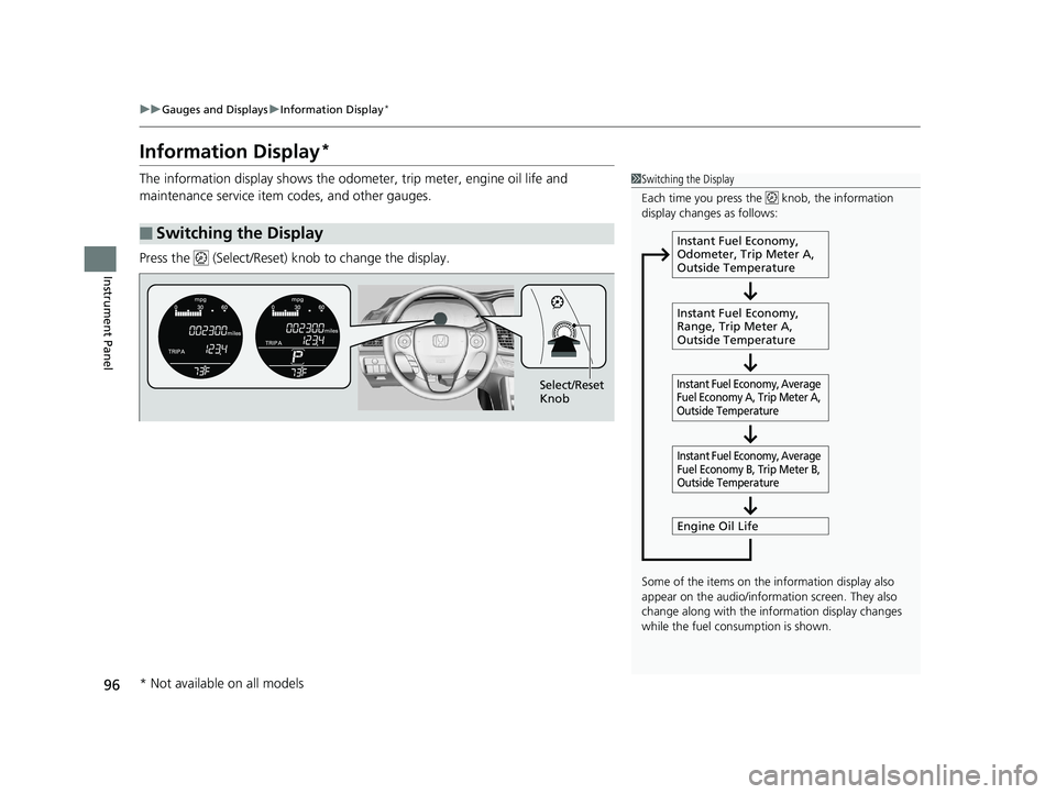 HONDA ACCORD SEDAN 2016 (in English) Owners Manual 96
uuGauges and Displays uInformation Display*
Instrument Panel
Information Display*
The information display shows the odome ter, trip meter, engine oil life and
maintenance service item codes, and o HONDA ACCORD SEDAN 2016 (in English) Owners Manual 96
uuGauges and Displays uInformation Display*
Instrument Panel
Information Display*
The information display shows the odome ter, trip meter, engine oil life and
maintenance service item codes, and o