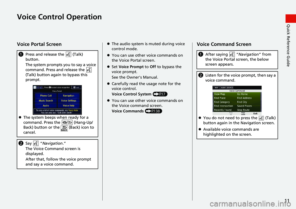 HONDA ACCORD SEDAN 2016 Navigation Manual (in English) 11
Quick Reference GuideVoice Control Operation
Voice Portal Screen
aPress and release the (Talk)
button.
The system prompts you to say a voice
command. Press and release the
(Talk) button again HONDA ACCORD SEDAN 2016 Navigation Manual (in English) 11
Quick Reference GuideVoice Control Operation
Voice Portal Screen
aPress and release the (Talk)
button.
The system prompts you to say a voice
command. Press and release the
(Talk) button again