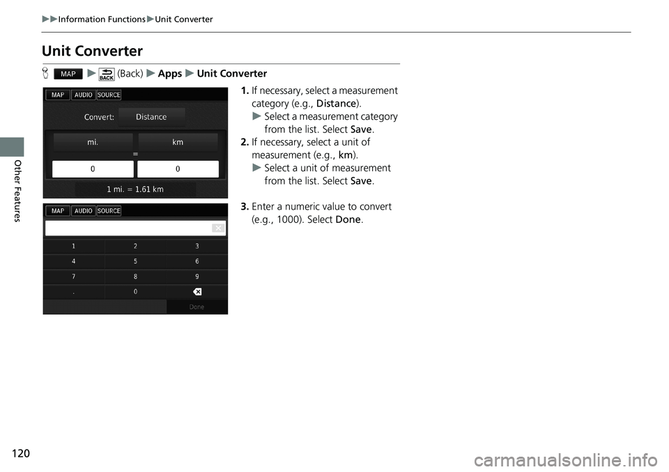 HONDA ACCORD SEDAN 2016  Navigation Manual (in English) 120
uu Information Functions u Unit Converter
Other Features
Unit Converter
H   u    (Back)   u   Apps   u   Unit Converter
1.If necessary, select a measurement 
category (e.g., Distance).
uSelect a m