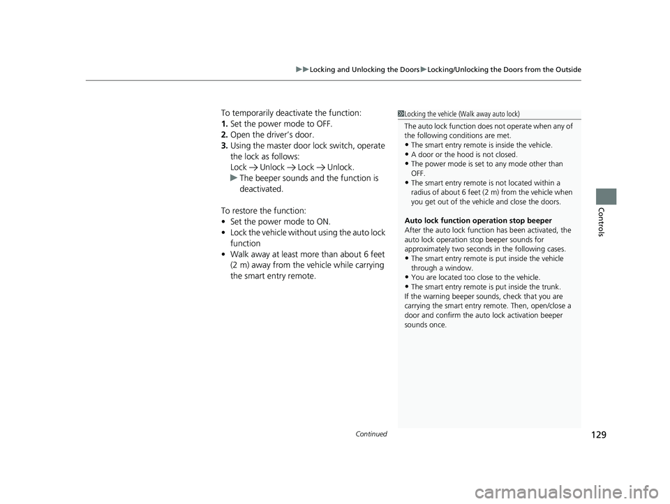 HONDA CIVIC SEDAN 2016 Owners Manual (in English) Continued129
uuLocking and Unlocking the Doors uLocking/Unlocking the Doors from the Outside
Controls
To temporarily deactivate the function:
1. Set the power mode to OFF.
2. Open the driv er’s door HONDA CIVIC SEDAN 2016 Owners Manual (in English) Continued129
uuLocking and Unlocking the Doors uLocking/Unlocking the Doors from the Outside
Controls
To temporarily deactivate the function:
1. Set the power mode to OFF.
2. Open the driv er’s door