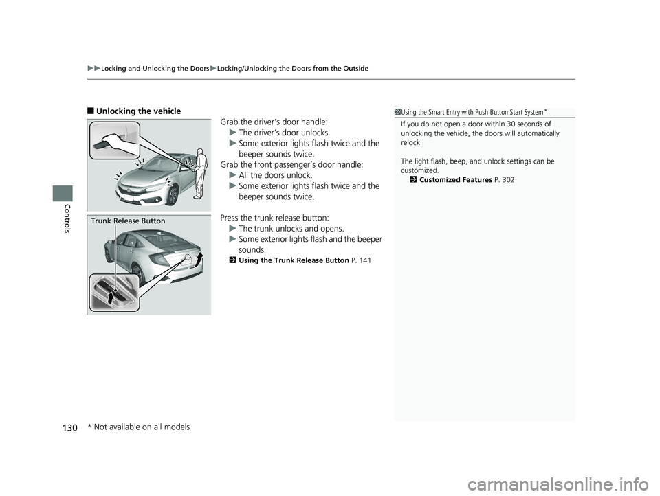HONDA CIVIC SEDAN 2016 Owners Manual (in English) uuLocking and Unlocking the Doors uLocking/Unlocking the Doors from the Outside
130
Controls
■Unlocking the vehicle
Grab the driver’s door handle:u The driver’s door unlocks.
u Some exterior lig HONDA CIVIC SEDAN 2016 Owners Manual (in English) uuLocking and Unlocking the Doors uLocking/Unlocking the Doors from the Outside
130
Controls
■Unlocking the vehicle
Grab the driver’s door handle:u The driver’s door unlocks.
u Some exterior lig