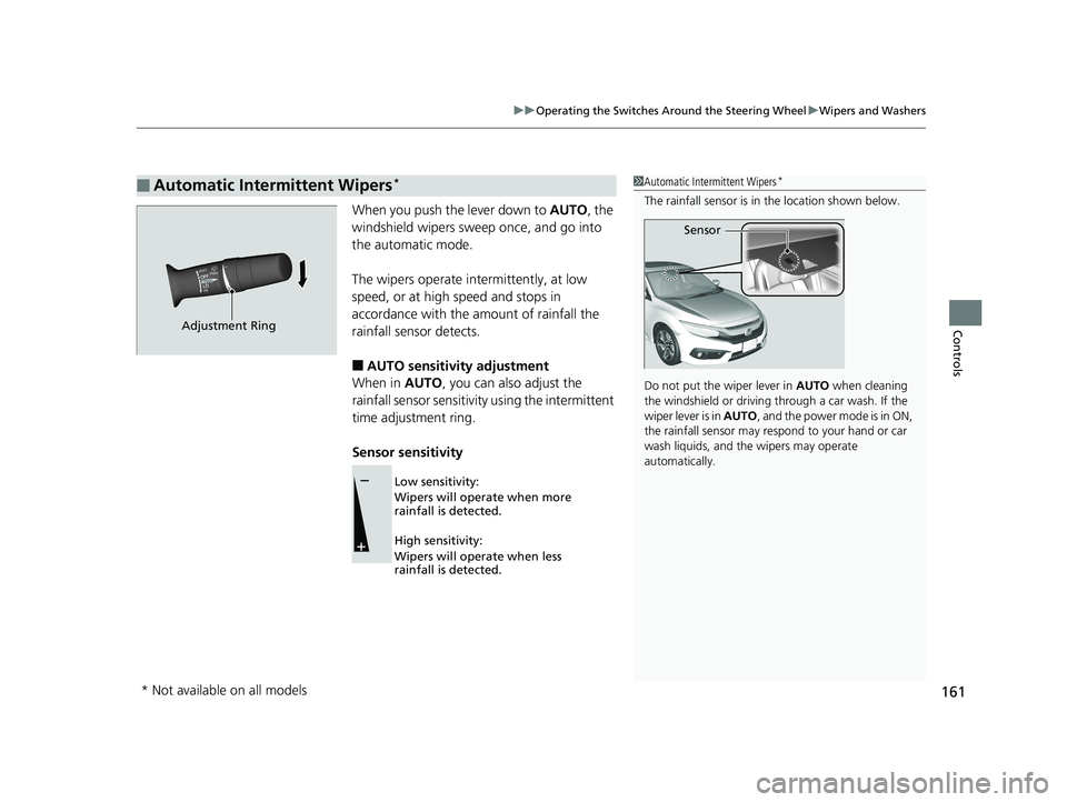 HONDA CIVIC SEDAN 2016 Owners Manual (in English) 161
uuOperating the Switches Around the Steering Wheel uWipers and Washers
Controls
When you push the lever down to AUTO, the
windshield wipers sweep once, and go into
the automatic mode.
The wiper HONDA CIVIC SEDAN 2016 Owners Manual (in English) 161
uuOperating the Switches Around the Steering Wheel uWipers and Washers
Controls
When you push the lever down to AUTO, the
windshield wipers sweep once, and go into
the automatic mode.
The wiper