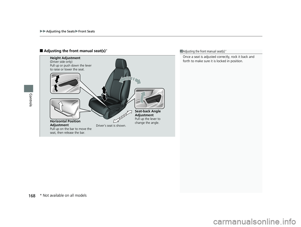 HONDA CIVIC SEDAN 2016 Owners Manual (in English) uuAdjusting the Seats uFront Seats
168
Controls
■Adjusting the front manual seat(s)*1Adjusting the front manual seat(s)*
Once a seat is adjusted co rrectly, rock it back and
forth to make sure it i HONDA CIVIC SEDAN 2016 Owners Manual (in English) uuAdjusting the Seats uFront Seats
168
Controls
■Adjusting the front manual seat(s)*1Adjusting the front manual seat(s)*
Once a seat is adjusted co rrectly, rock it back and
forth to make sure it i