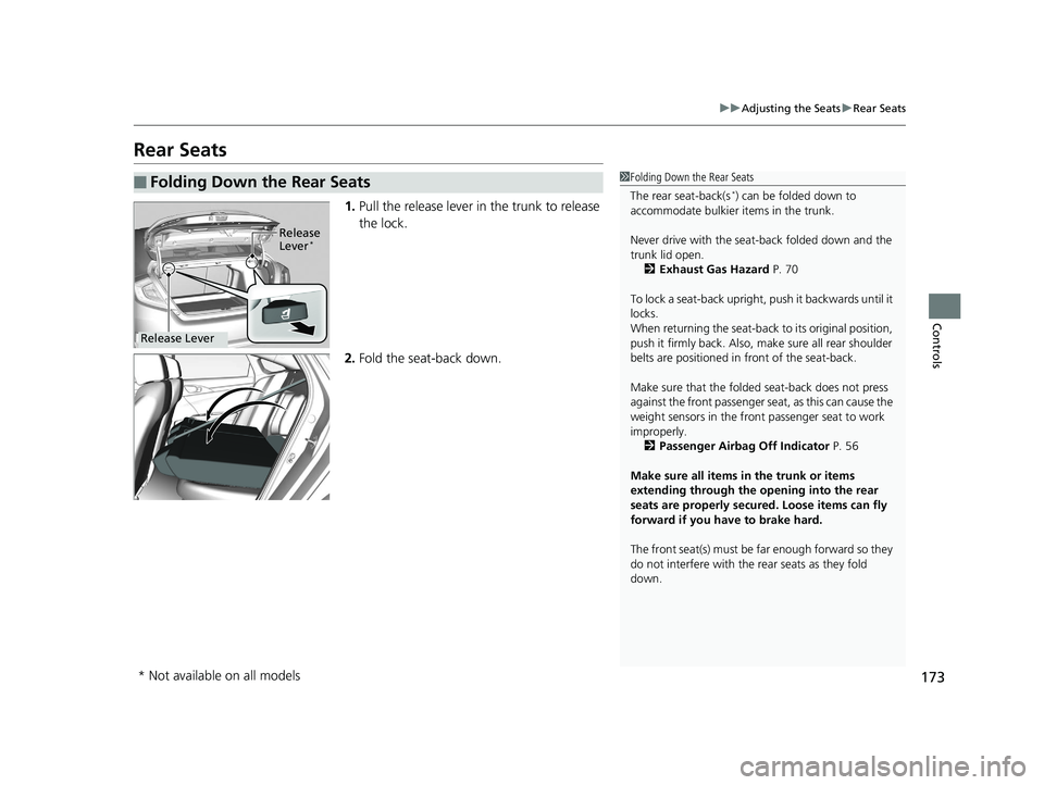 HONDA CIVIC SEDAN 2016 Owners Manual (in English) 173
uuAdjusting the Seats uRear Seats
Controls
Rear Seats
1. Pull the release lever in the trunk to release
the lock.
2. Fold the seat-back down.
■Folding Down the Rear Seats1Folding Down the Rear HONDA CIVIC SEDAN 2016 Owners Manual (in English) 173
uuAdjusting the Seats uRear Seats
Controls
Rear Seats
1. Pull the release lever in the trunk to release
the lock.
2. Fold the seat-back down.
■Folding Down the Rear Seats1Folding Down the Rear