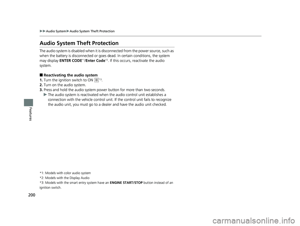 HONDA CIVIC SEDAN 2016 Owners Manual (in English) 200
uuAudio System uAudio System Theft Protection
Features
Audio System Theft Protection
The audio system is disabled when it is di sconnected from the power source, such as
when the battery is disco HONDA CIVIC SEDAN 2016 Owners Manual (in English) 200
uuAudio System uAudio System Theft Protection
Features
Audio System Theft Protection
The audio system is disabled when it is di sconnected from the power source, such as
when the battery is disco