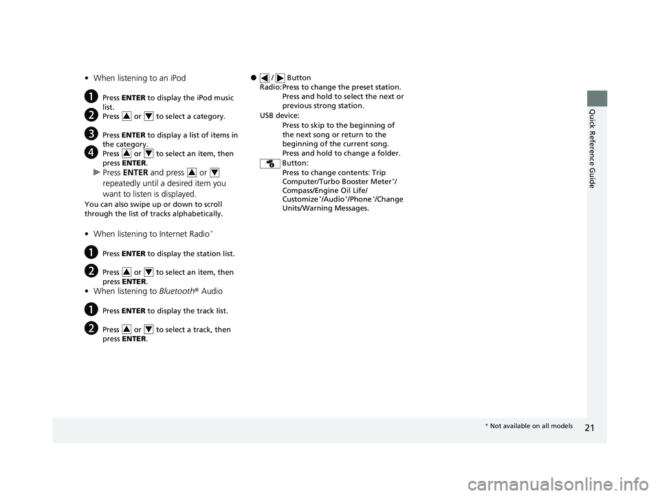 HONDA CIVIC SEDAN 2016 (in English) Owners Guide 21
Quick Reference Guide
•When listening to an iPod
aPress ENTER to display the iPod music
list.
bPress or to select a category.
cPress ENTER to display a list of items in
the category.
dP HONDA CIVIC SEDAN 2016 (in English) Owners Guide 21
Quick Reference Guide
•When listening to an iPod
aPress ENTER to display the iPod music
list.
bPress or to select a category.
cPress ENTER to display a list of items in
the category.
dP