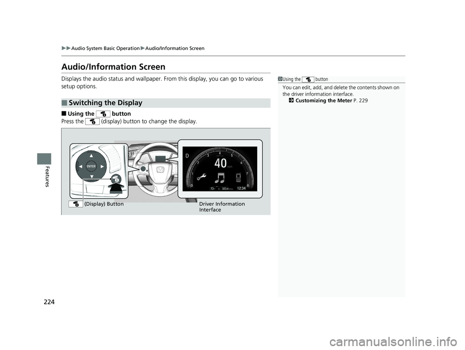 HONDA CIVIC SEDAN 2016 Owners Manual (in English) 224
uuAudio System Basic Operation uAudio/Information Screen
Features
Audio/Information Screen
Displays the audio status and wallpaper. From this display, you can go to various
setup options.
■Usi HONDA CIVIC SEDAN 2016 Owners Manual (in English) 224
uuAudio System Basic Operation uAudio/Information Screen
Features
Audio/Information Screen
Displays the audio status and wallpaper. From this display, you can go to various
setup options.
■Usi