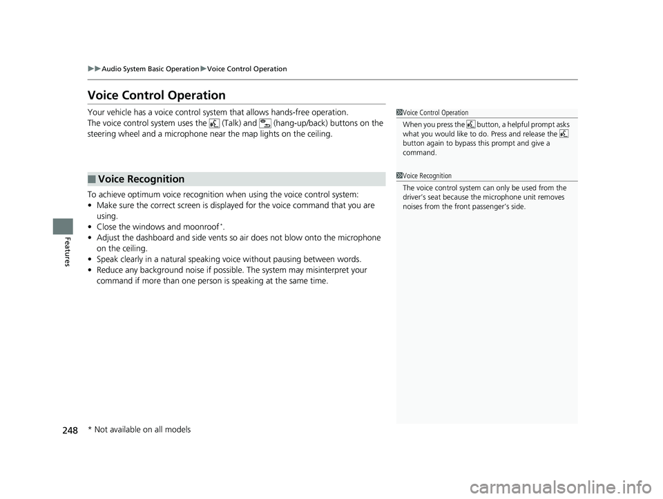HONDA CIVIC SEDAN 2016 Owners Manual (in English) 248
uuAudio System Basic Operation uVoice Control Operation
Features
Voice Control Operation
Your vehicle has a voice control system that allows hands-free operation.
The voice control system uses the HONDA CIVIC SEDAN 2016 Owners Manual (in English) 248
uuAudio System Basic Operation uVoice Control Operation
Features
Voice Control Operation
Your vehicle has a voice control system that allows hands-free operation.
The voice control system uses the