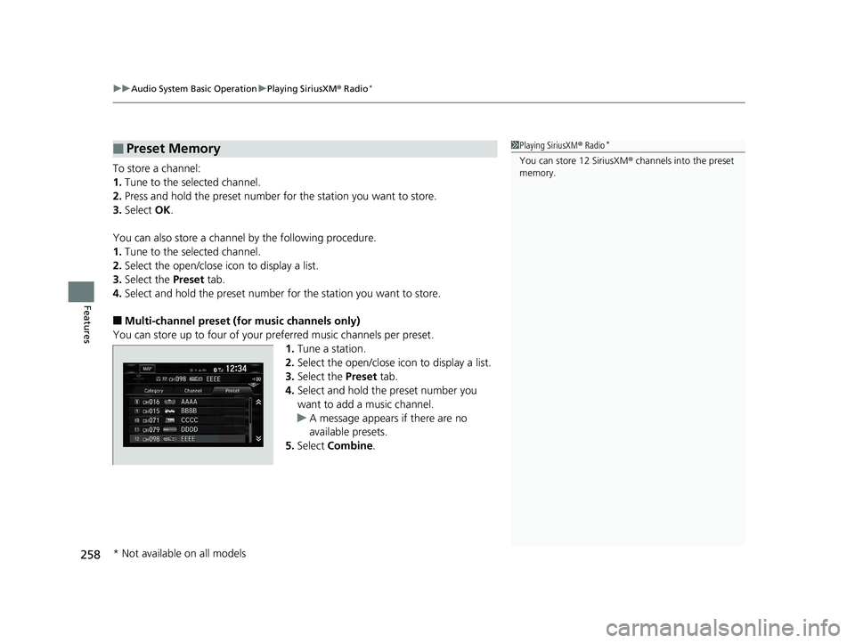 HONDA CIVIC SEDAN 2016 Owners Manual (in English) uuAudio System Basic Operation uPlaying SiriusXM ® Radio*
258
Features
To store a channel:
1. Tune to the selected channel.
2. Press and hold the preset number for the station you want to store.
3. S HONDA CIVIC SEDAN 2016 Owners Manual (in English) uuAudio System Basic Operation uPlaying SiriusXM ® Radio*
258
Features
To store a channel:
1. Tune to the selected channel.
2. Press and hold the preset number for the station you want to store.
3. S